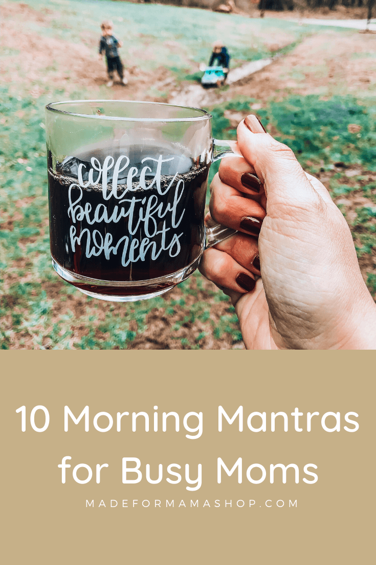 10 Morning Mantras for Busy Moms - Made for Mama Shop - Made for Mama Shop