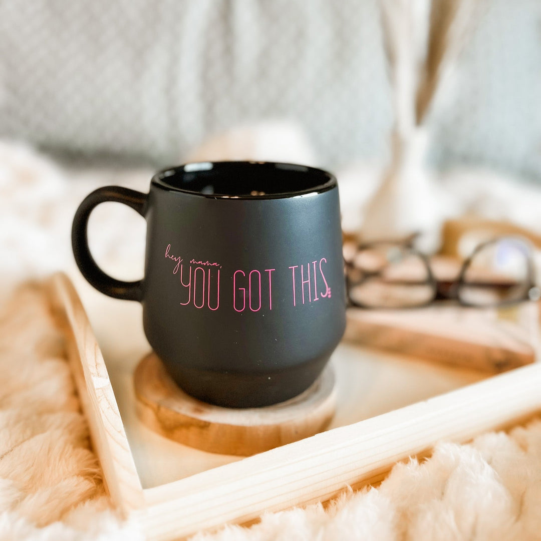 hey mama, YOU GOT THIS | Coffee Mug