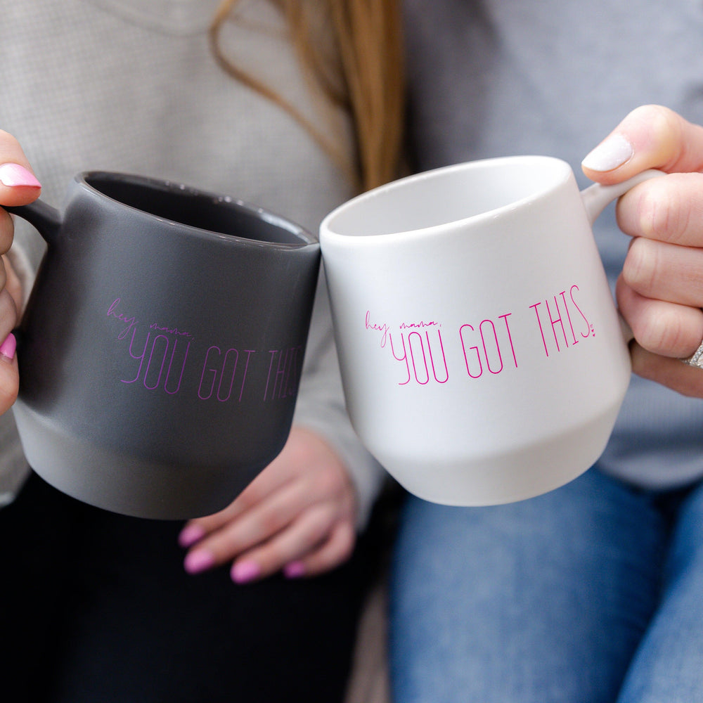 hey mama, YOU GOT THIS | Coffee Mug - Made for Mama Shop