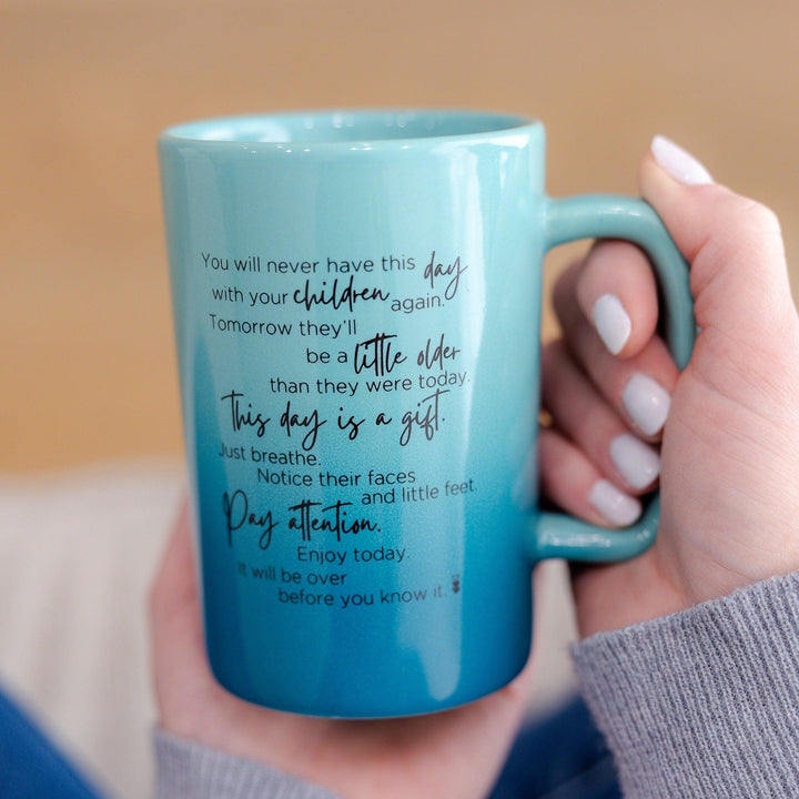 You Will Never Have This Day With Your Children Again... | Coffee Mug - Made for Mama Shop